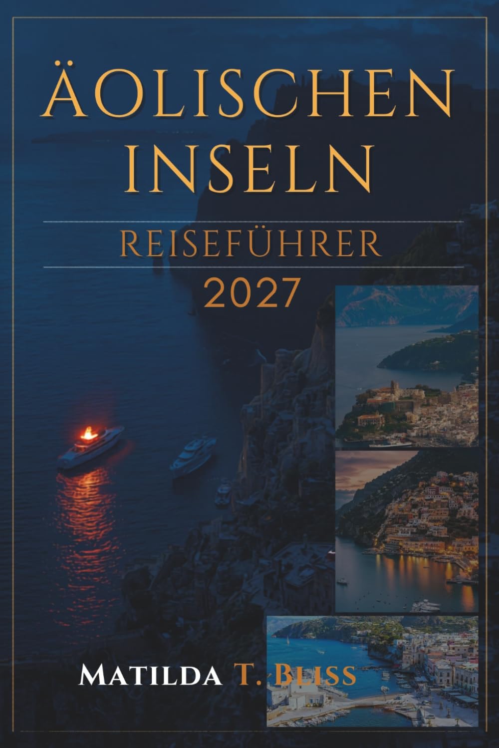 REISEFÜHRER ÄOLISCHEN INSELN 2027: Der ultimative Italien-Insider-Guide zu Lipari, Stromboli, Vulcano und Salina, Reiserouten, Stränden, günstigen ... Karten und Inselhüpfen in Sizilien.