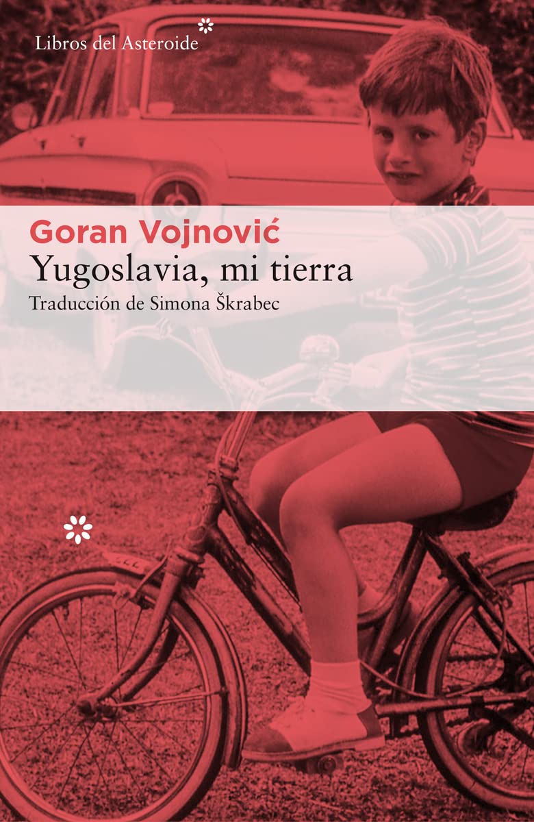 Yugoslavia, Mi Tierra: 177 (Libros del Asteroide)