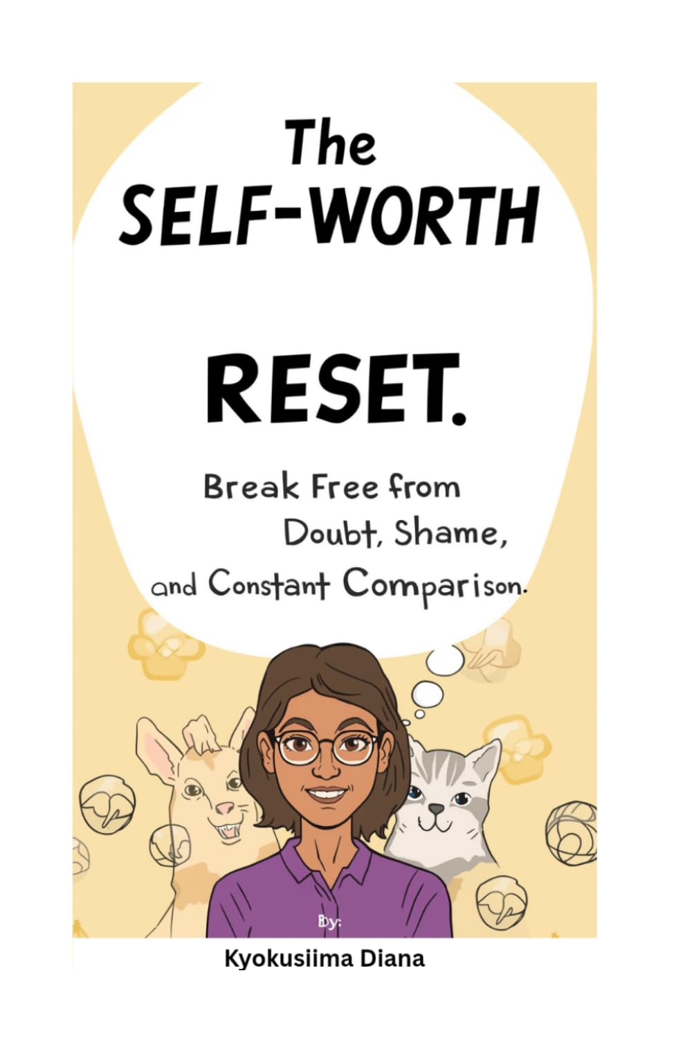 The Self-Worth Reset: Break Free from Doubt, Shame, and Constant Comparison. (You Get to Begin Again.)