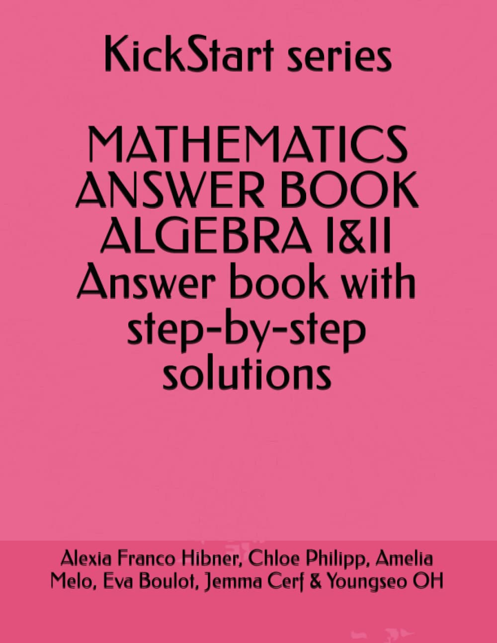 KickStart series MATHEMATICS ANSWER BOOK ALGEBRA 1: for 12-13 year olds ALGEBRA 2: for 14-15 year olds answer book with step-by-step solutions