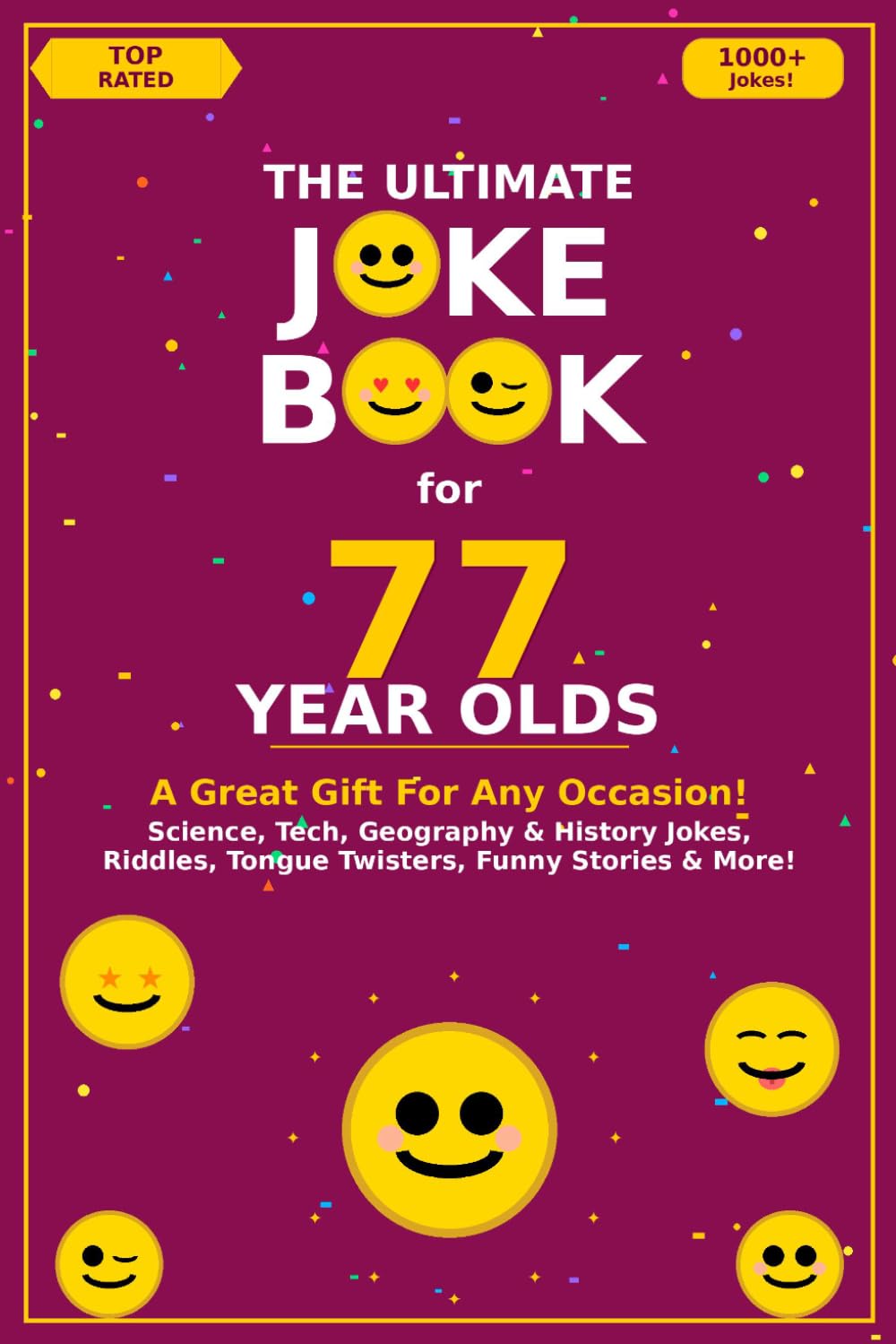 The Ultimate Joke Book for 77 Year Olds: A Great Gift For Any Occasion! (Joke Books by Age)
