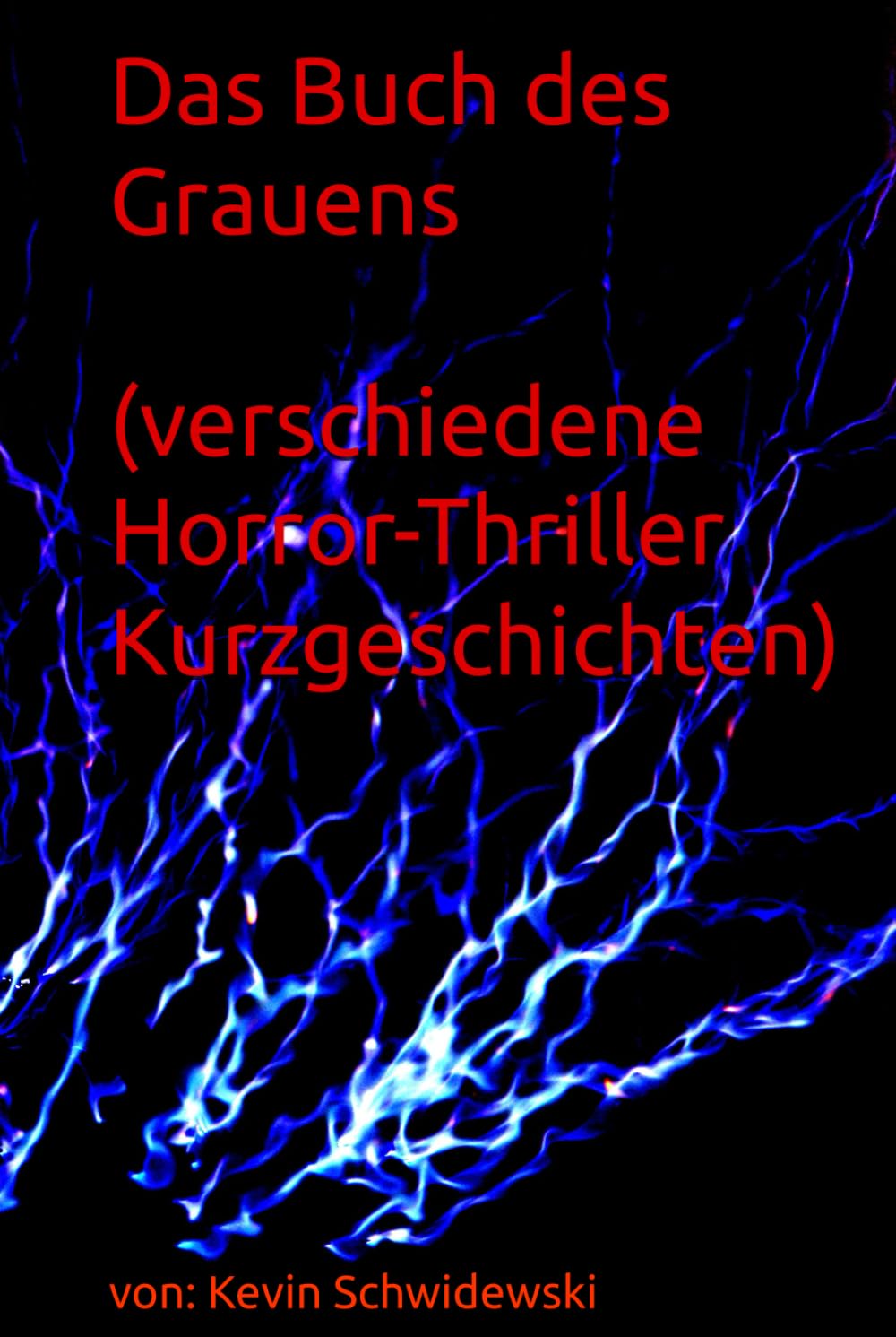 Das Buch des Grauens (verschiedene Horror-Thriller Kurzgeschichten)