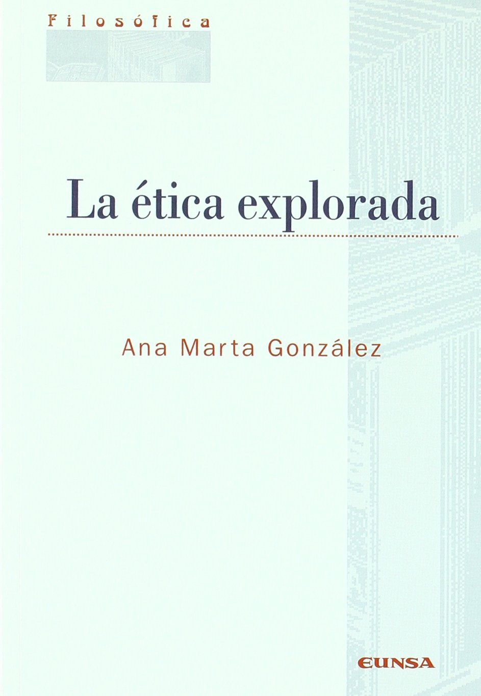 La ética explorada (Colección filosófica)