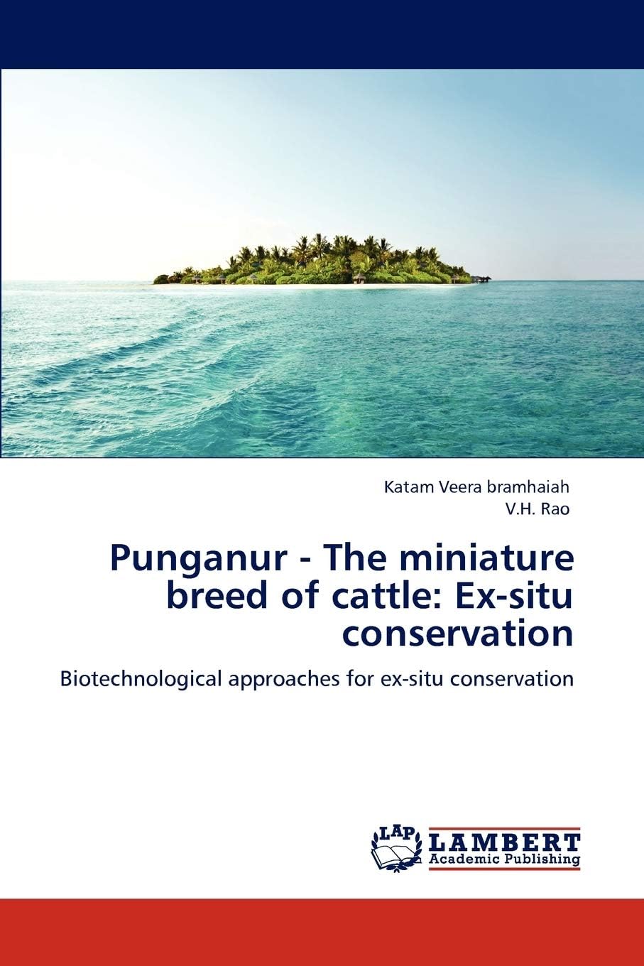 Punganur - The miniature breed of cattle: Ex-situ conservation: Biotechnological approaches for ex-situ conservation Paperback – June 4, 2012