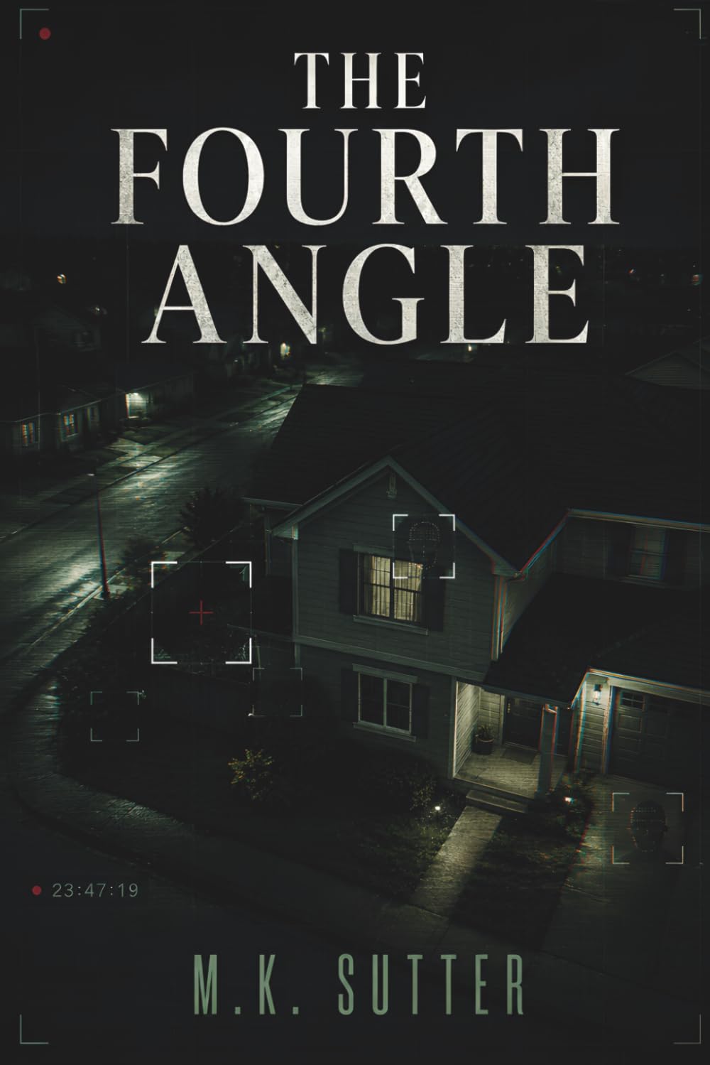 The Fourth Angle: A Psychological Thriller of Surveillance, Memory Manipulation, and Hidden Versions