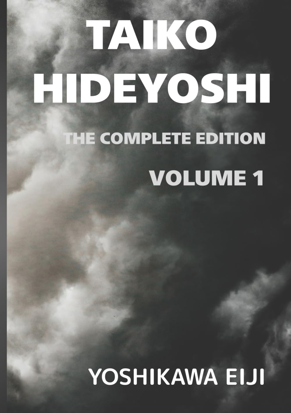 TAIKO HIDEYOSHI The Complete Edition Volume 1: 新書太閤記　完全版　第一巻