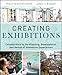 Creating Exhibitions: Collaboration in the Planning, Development, and Design of Innovative Experiences