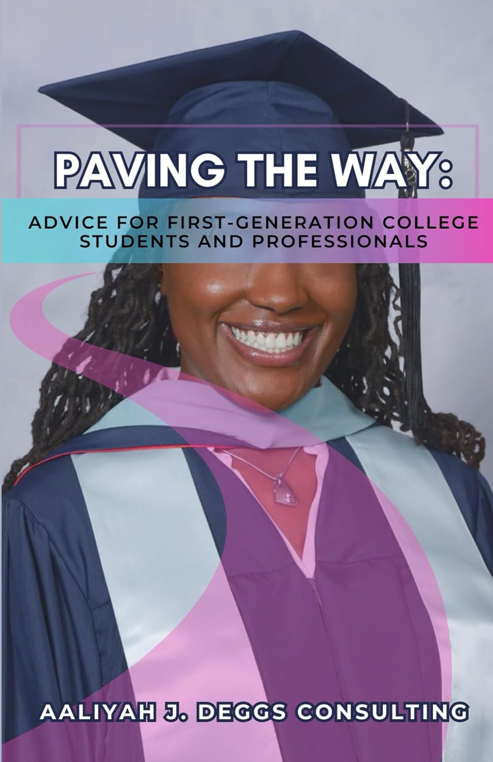 Paving the Way: Advice for First Generation College Students and Professionals      Paperback – January 1, 2025