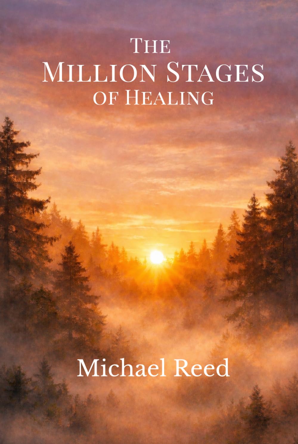 The Million Stages of Healing: Finding Meaning, Strength, and Life After Loss (The Million Stages Collection)