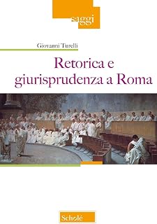 Retorica e giurisprudenza a Roma (Saggi)