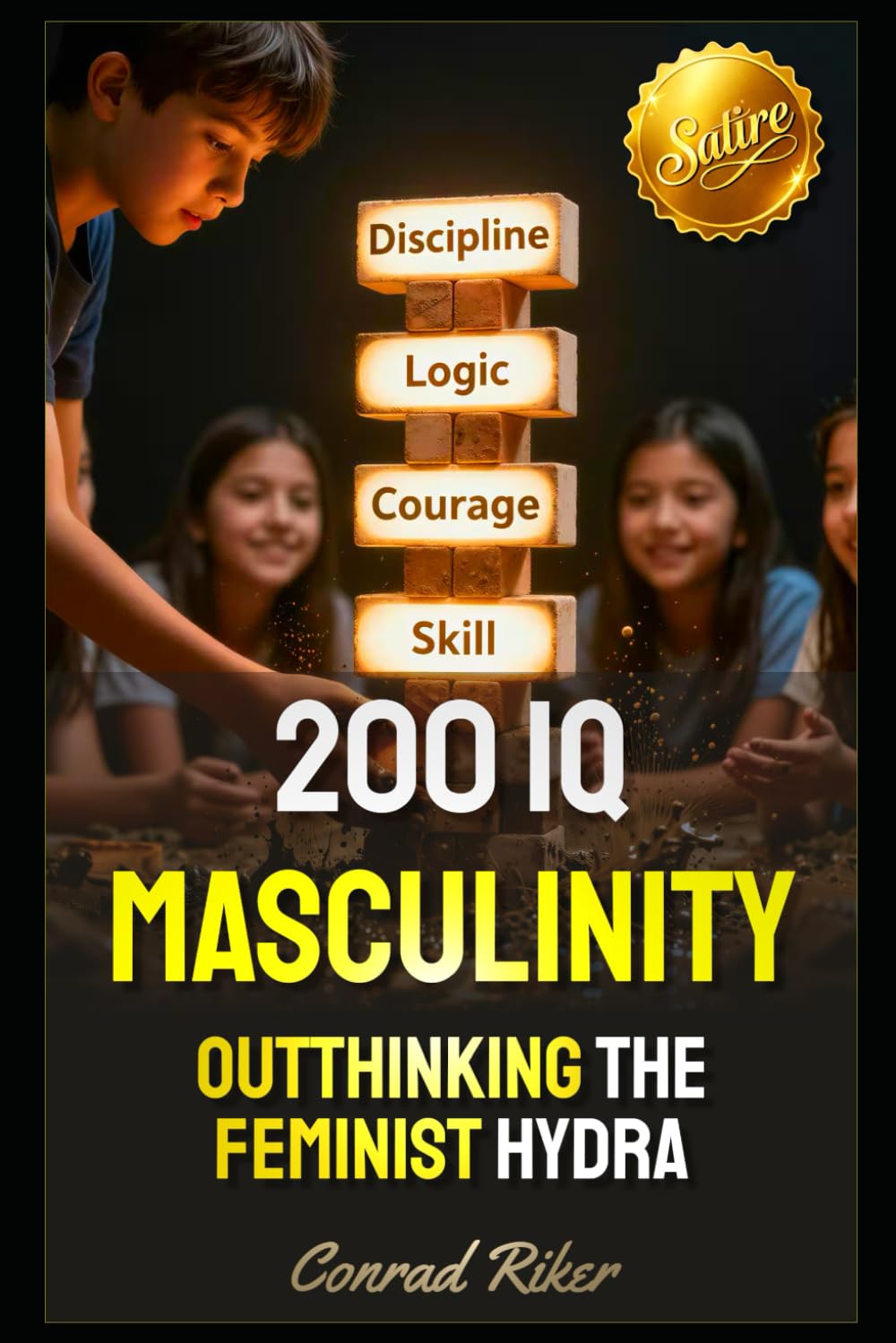 200 IQ Masculinity: Outthinking the Feminist Hydra (redpilled revolutionary civil rights for men (satire))