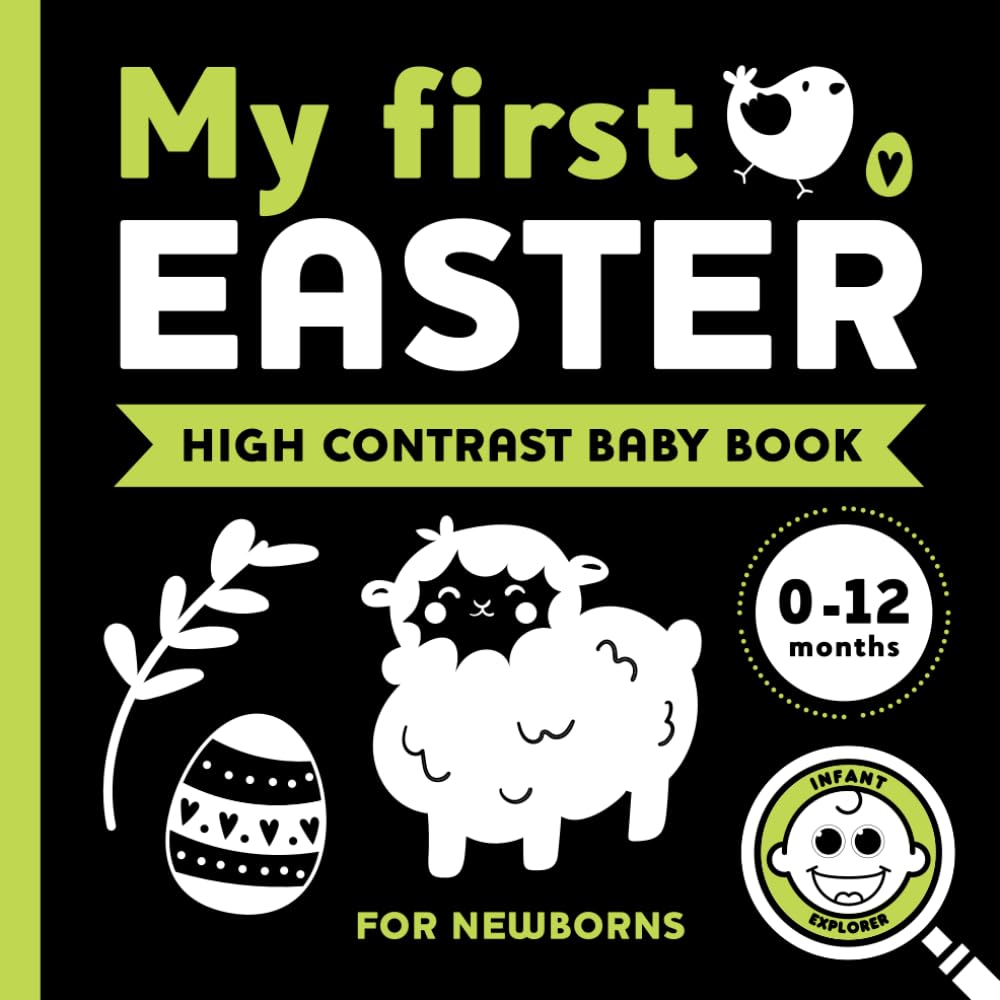 Infant Explorer | My First Easter High Contrast Baby Book for Newborns: Stimulating Springtime Activities for Cognitive Development in Infants | ... Fun with ABC Content for 0-12 Months Toddlers