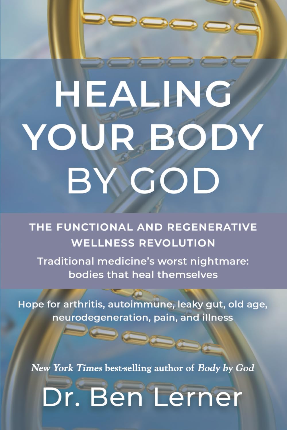 Healing Your Body by God by Dr. Ben Lerner