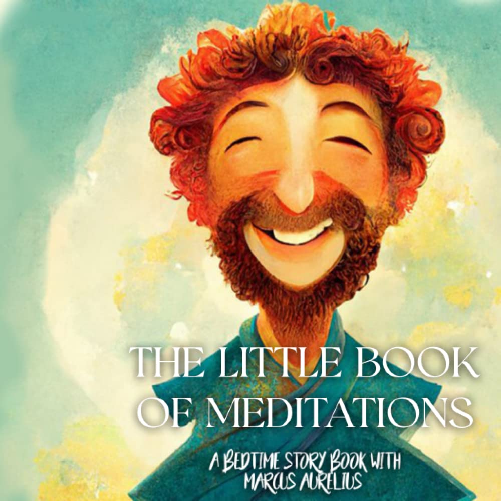 The Little Book of Meditations : A Bedtime Story Book with Marcus Aurelius