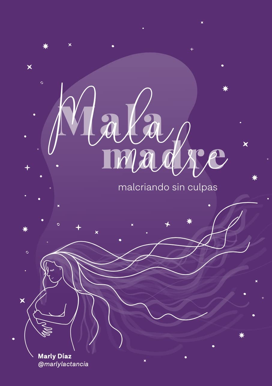 Mala Madre: Malcriando sin culpas (Spanish Edition)