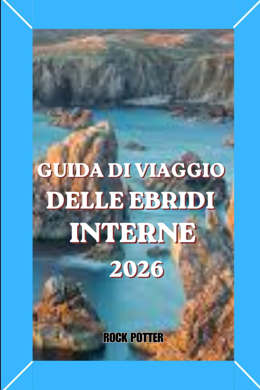 GUIDA DI VIAGGIO DELLE EBRIDI INTERNE: Una guida completa per viaggiare sull'isola, con itinerari, avventure costiere, approfondimenti culturali e consigli pratici per la pianificazione.