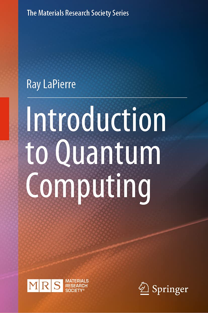 Introduction to Quantum Computing (The Materials Research Society Series)      1st ed. 2021 Edition
