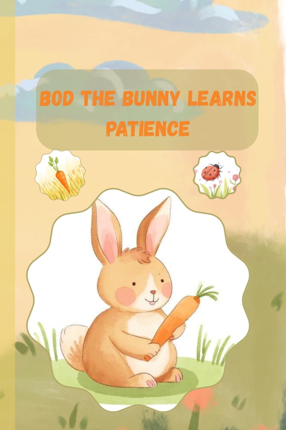 Bod the Bunny Learns Patience: A Gentle Story About Patience for Kids