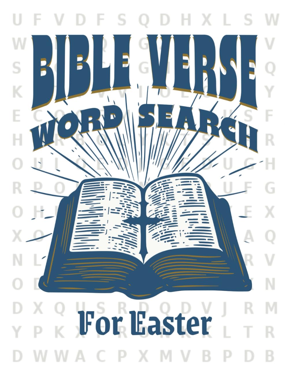 Bible Verse Word Search for Easter: Spend Time with Verses That Delve into the Easter Story: One per Page with Full Solutions (Bible Verse Word Searches & Devotionals)