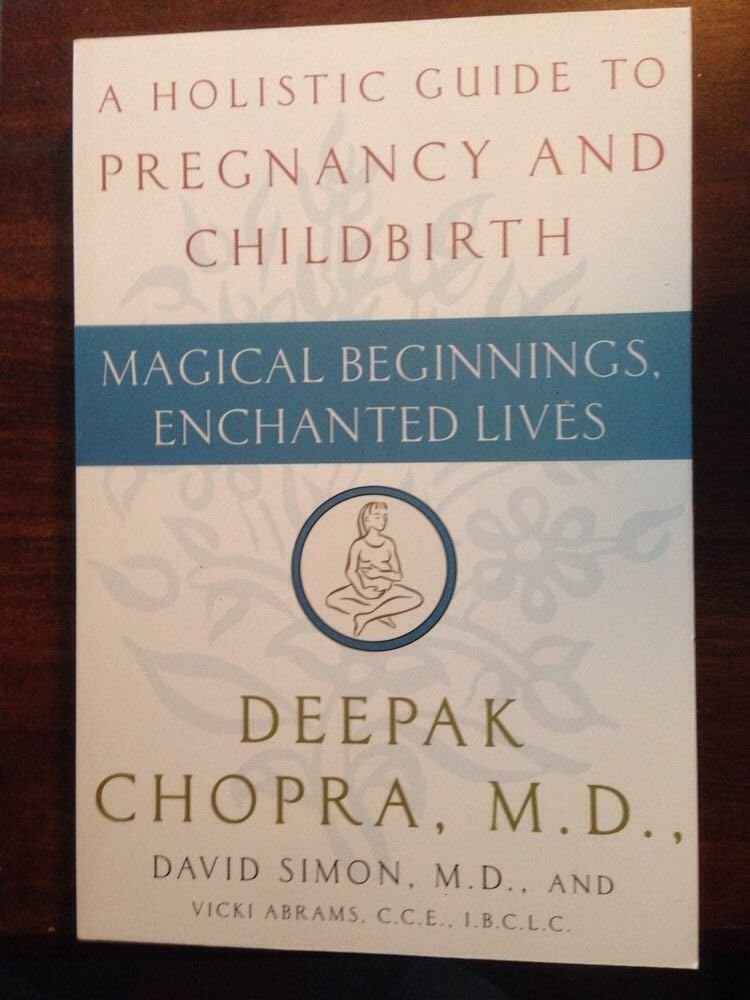 Magical Beginnings. Enchanted Lives: A Holistic Guide to Pregnancy and Childbirth by Deepak Chopra. David Simon. Vicki Abrams Paperback – 7 Mar. 2005