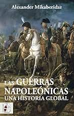 Las Guerras Napoleónicas. Una historia global: Una historia global