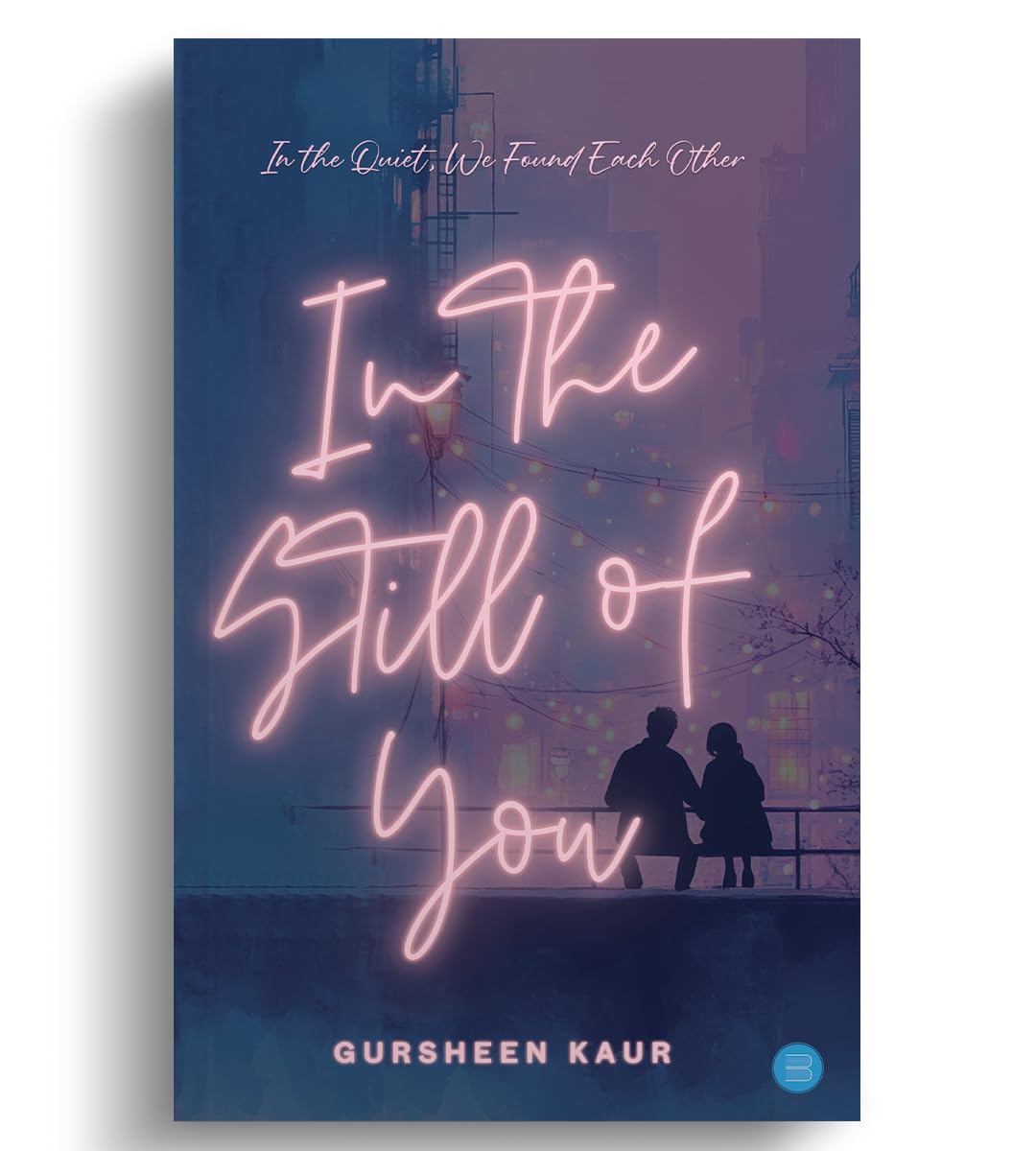 In the Still of You