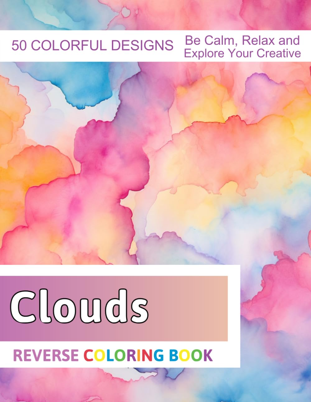 Clouds Reverse Coloring Book: Stress Relief And Relaxation Reverse Coloring Pages