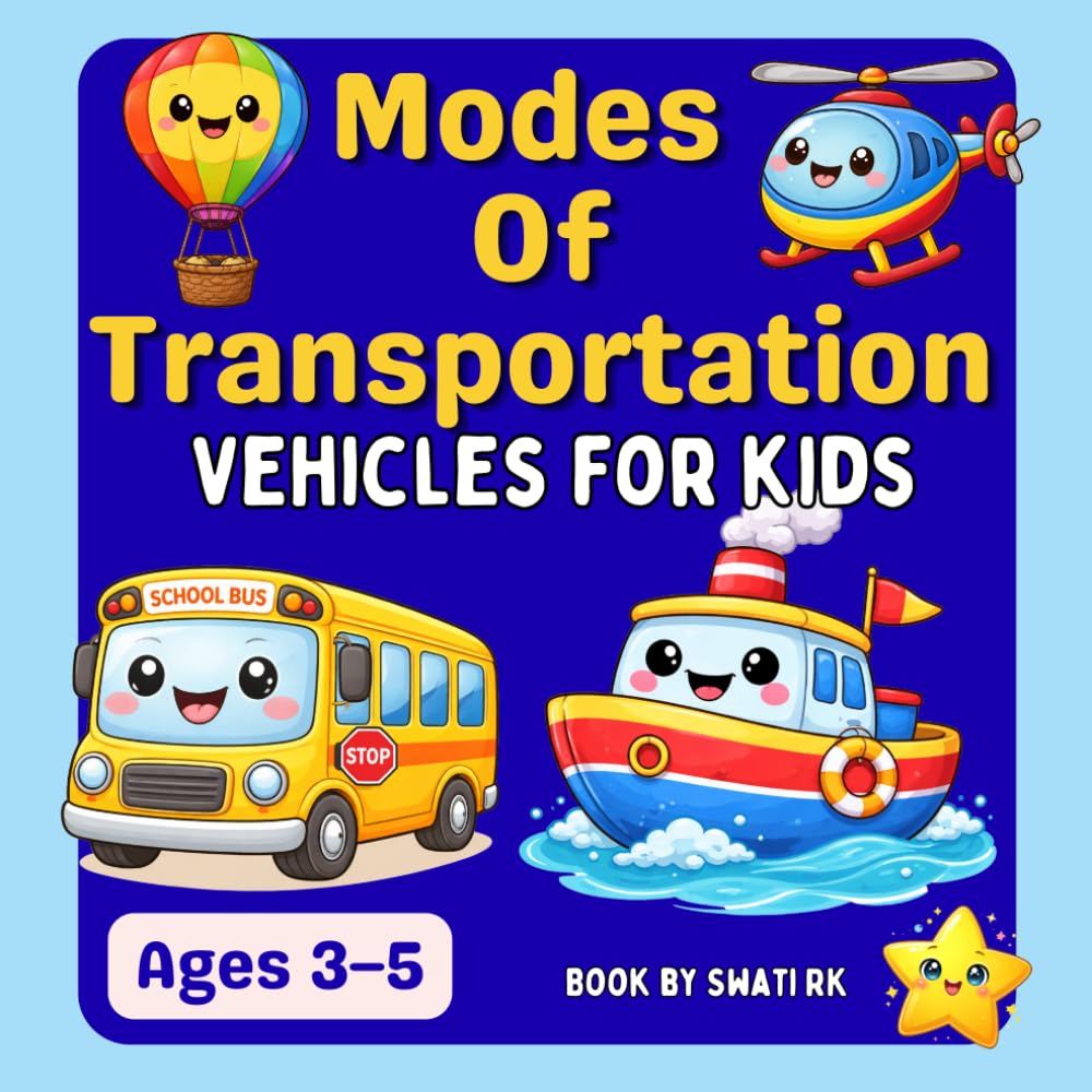 Vehicles Modes of Transportation for Kids: A Fun Picture Book to Learn Cars, Buses, Boats, Helicopters, and More