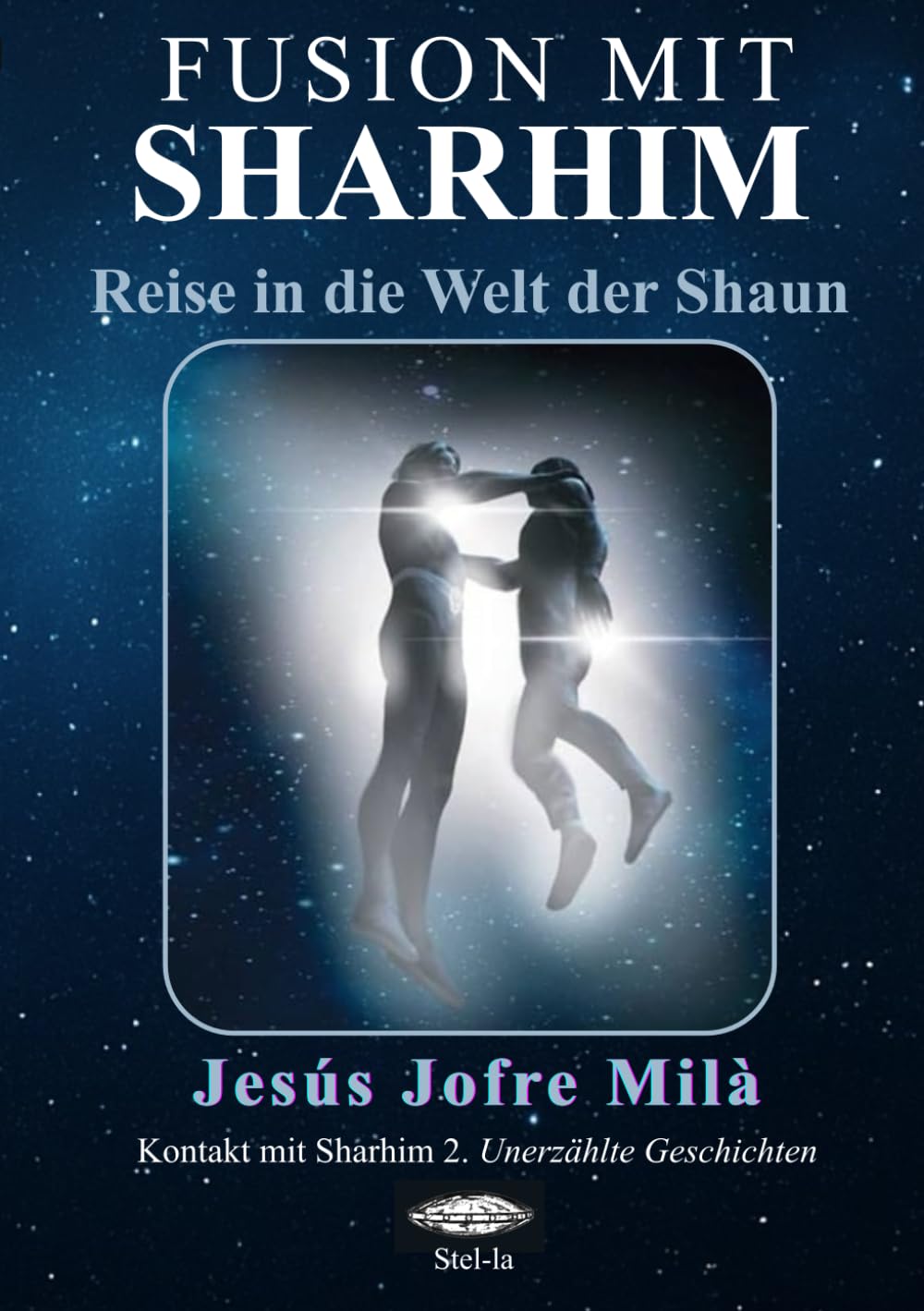 Fusion mit Sharhim: Reise in die Welt der Shaun (Kontakt mit Sharhim, Band 2)