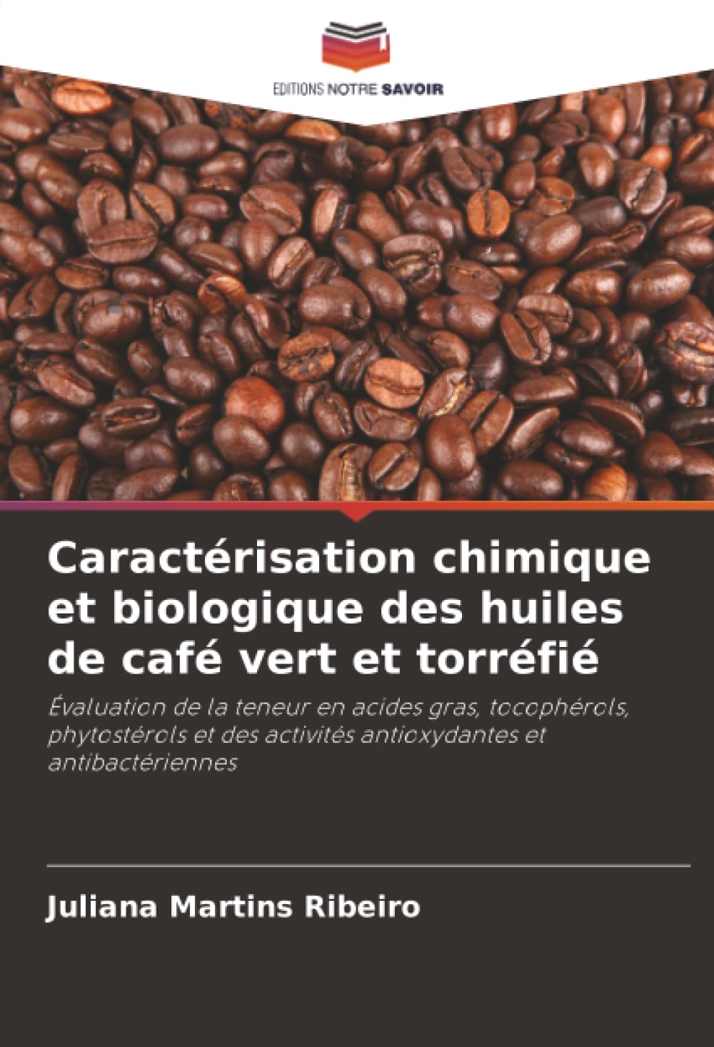 Caractérisation chimique et biologique des huiles de café vert et torréfié: Évaluation de la teneur en acides gras, tocophérols, phytostérols et des activités antioxydantes et antibactériennes