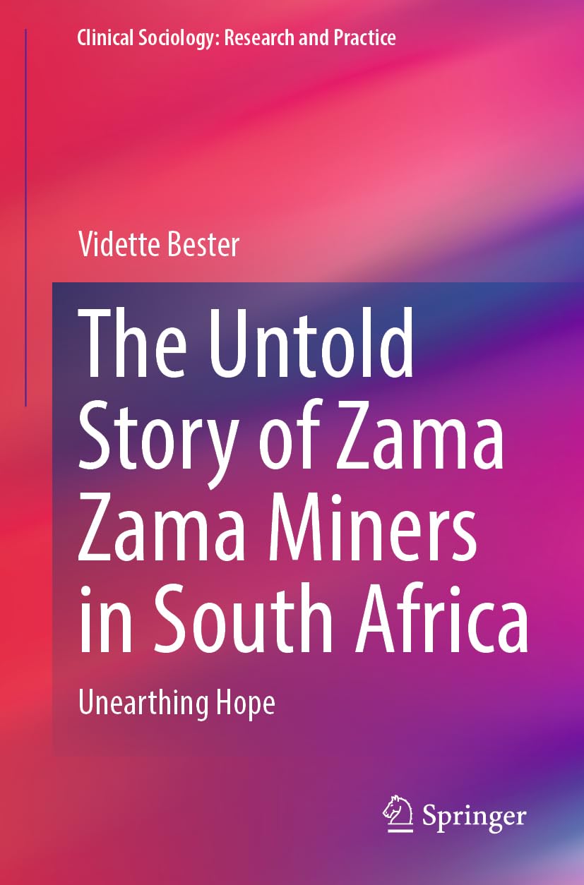 The Untold Story of Zama Zama Miners in South Africa: Unearthing Hope (Clinical Sociology: Research and Practice)