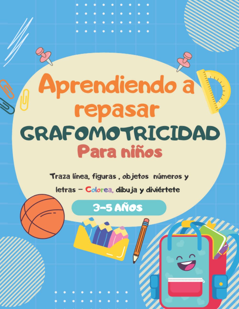 Aprendiendo a Repasar Grafomotricidad Para Niños: Traza línea, figuras , objetos números y letras – Colorea, dibuja y diviértete 3-5 años