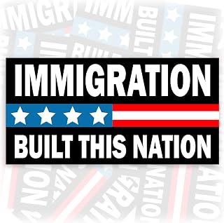 Immigration Built This Nation | Bumper Sticker or Car Magnet | Political Auto Protest Sticker for Cars [7.5x3.75]