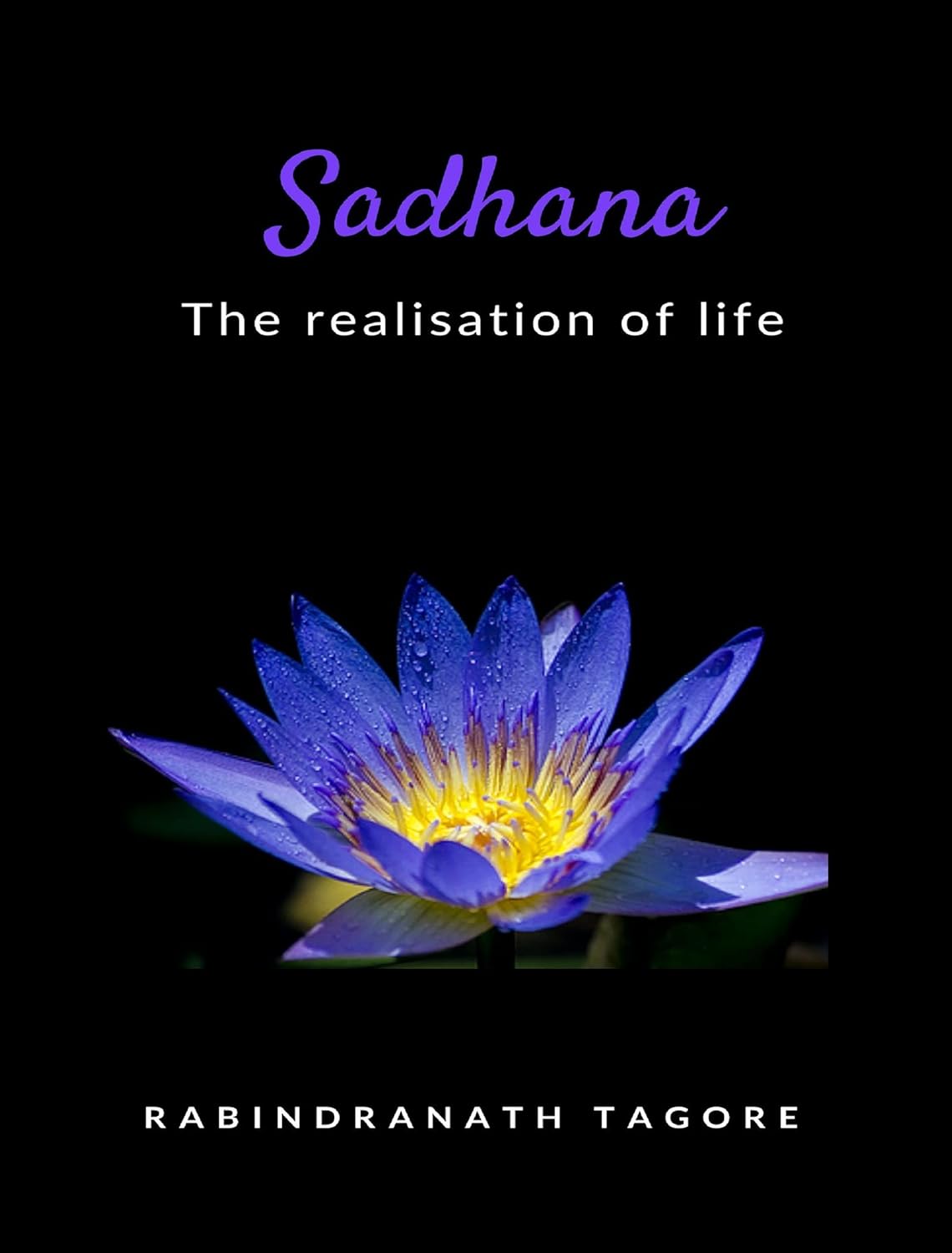 Sadhana - the realisation of life - Kindle edition by Sir Rabindranath ...