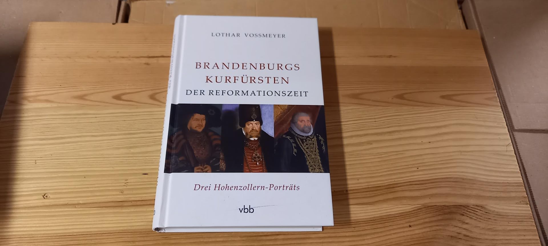 Brandenburgs Kurfürsten der Reformationszeit: Drei Hohenzollern-Porträts
