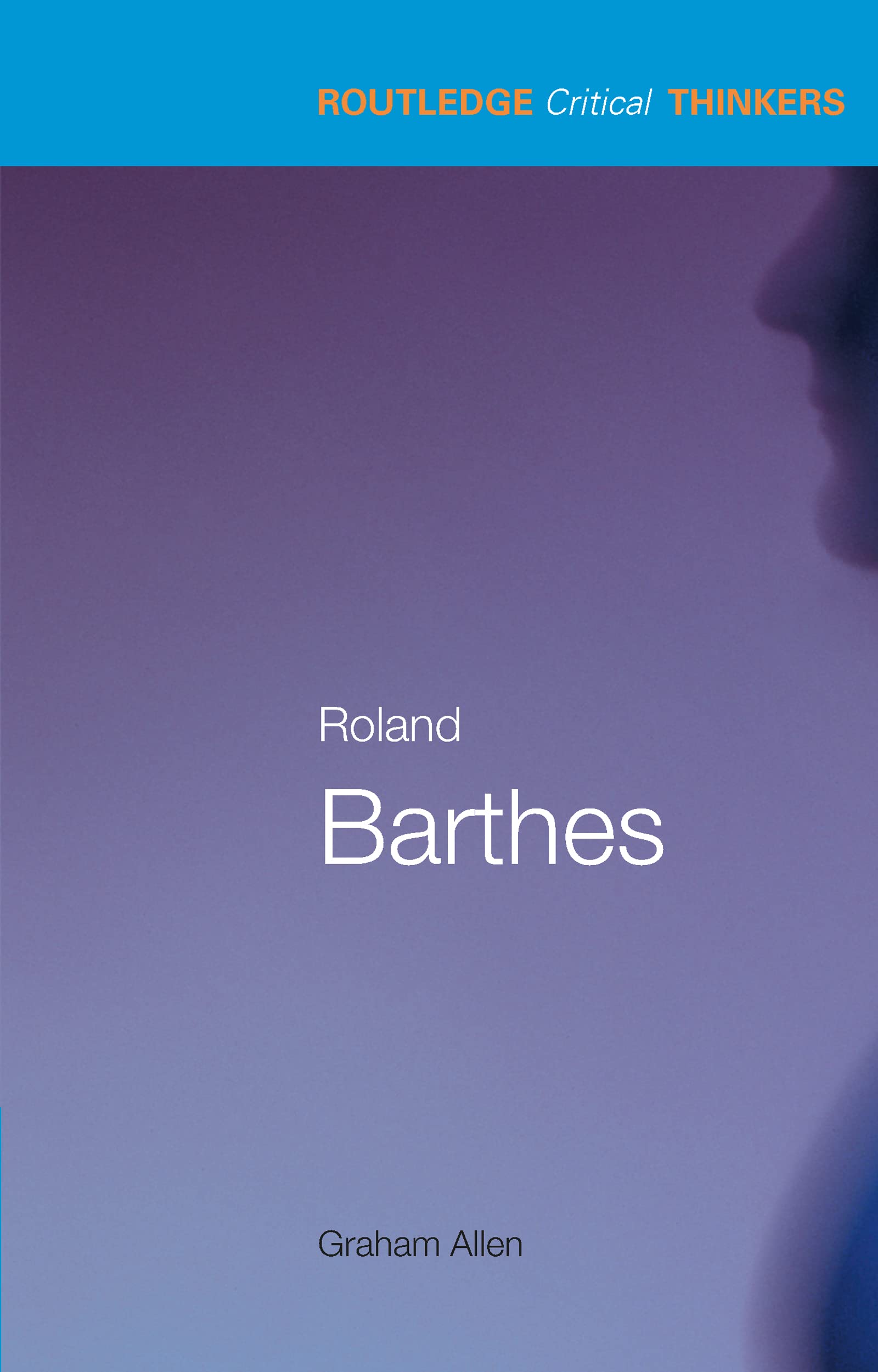 Roland Barthes (Routledge Critical Thinkers)