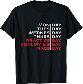 Monday Tuesday Thursday Practice Qualifying Race Day T-Shirt
