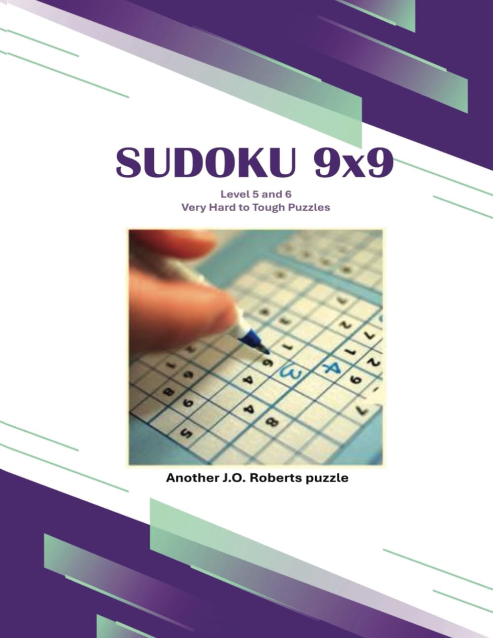 Sudoku 9x9: Level 5 and 6, Very Hard to Tough Puzzles