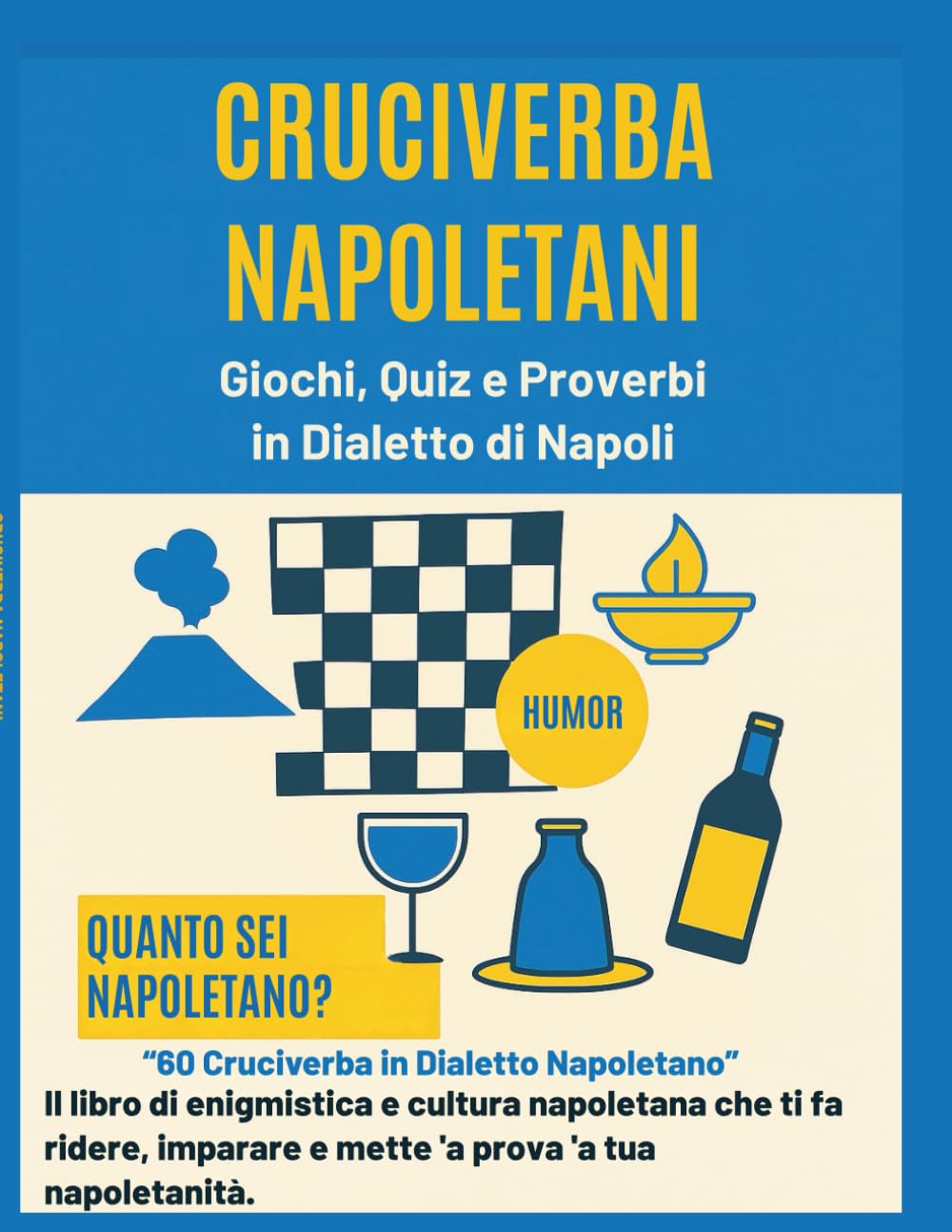 Cruciverba Napoletani: 60 giochi di parole, dialetto autentico, proverbi e curiosità per imparare il napoletano divertendosi