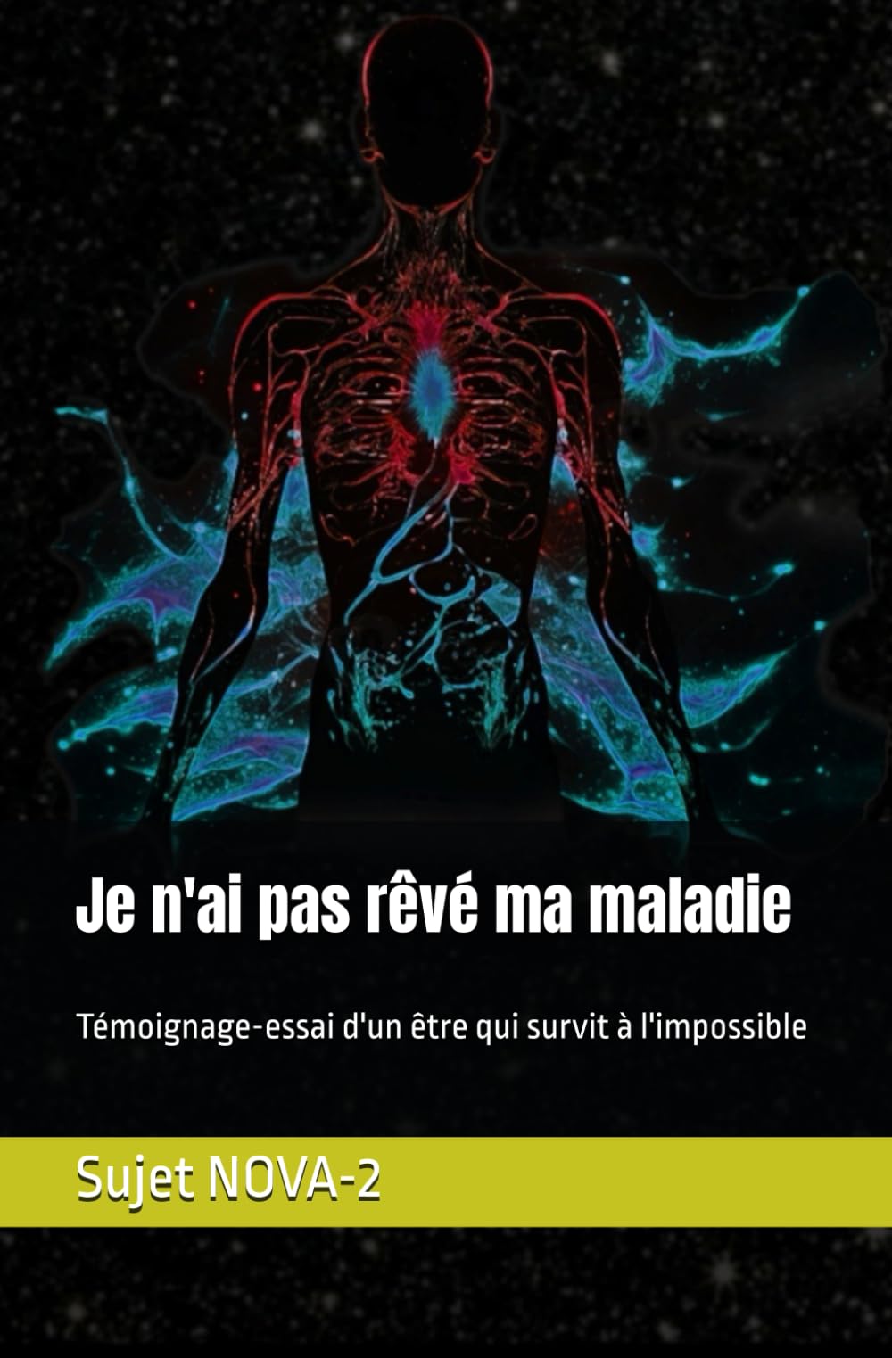Je n'ai pas rêvé ma maladie: Témoignage-essai d'une être qui survit à l'impossible