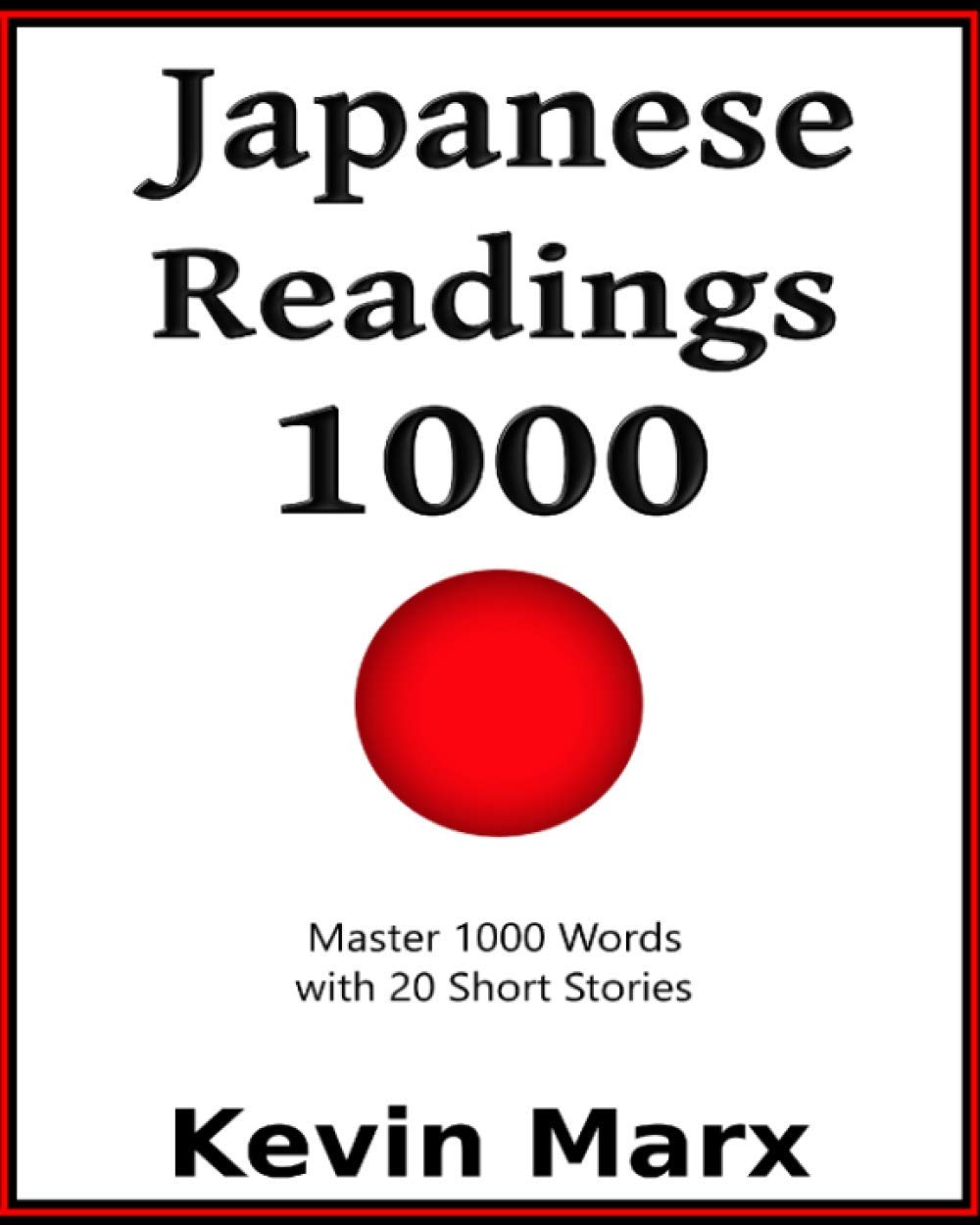Japanese Readings 1000: Master 1000 Words with 20 Short Stories (Speak Japanese in 90 Days Book 3)