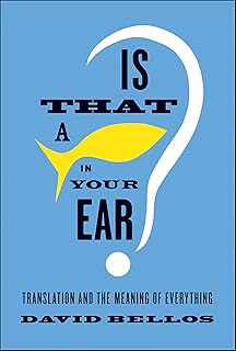 Is That a Fish in Your Ear?: Translation and the Meaning of Everything