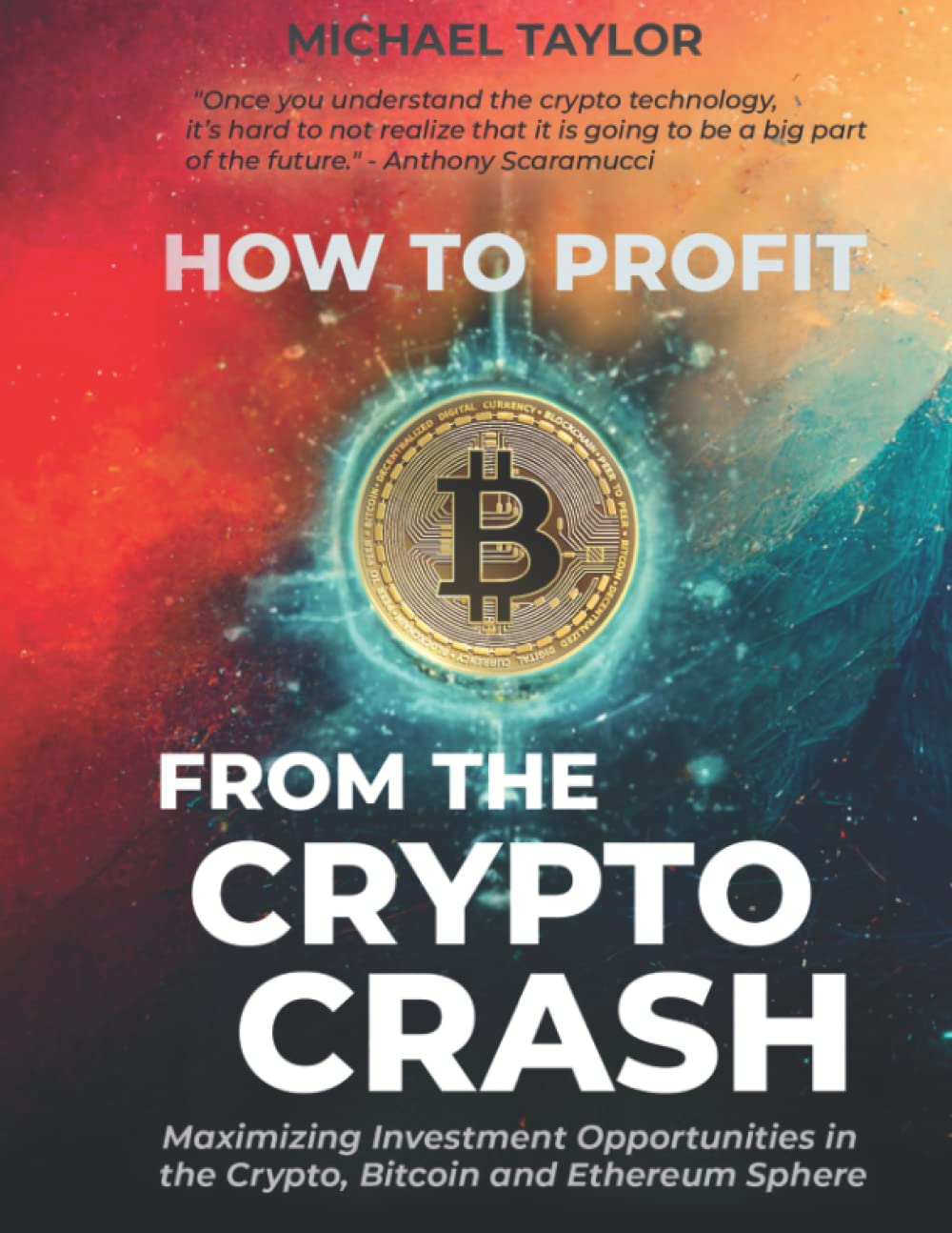 How to Profit from the Crypto Crash: Maximizing Investment Opportunities in  the Crypto, Bitcoin and Ethereum Sphere : Taylor, Michael: Amazon.se: Böcker