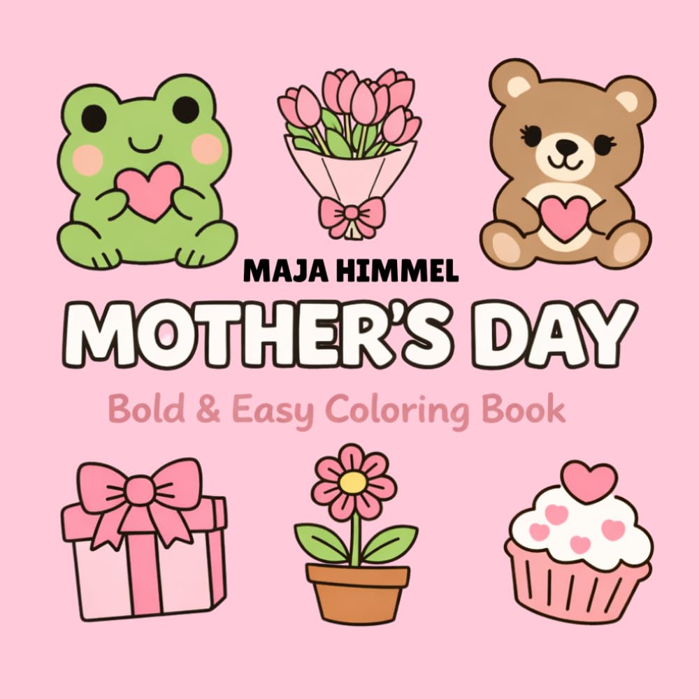Mother’s Day: Bold & Easy Coloring Book: 40 Cute & Simple Designs for Kids & Adults (Cozy Seasonal Coloring Books)