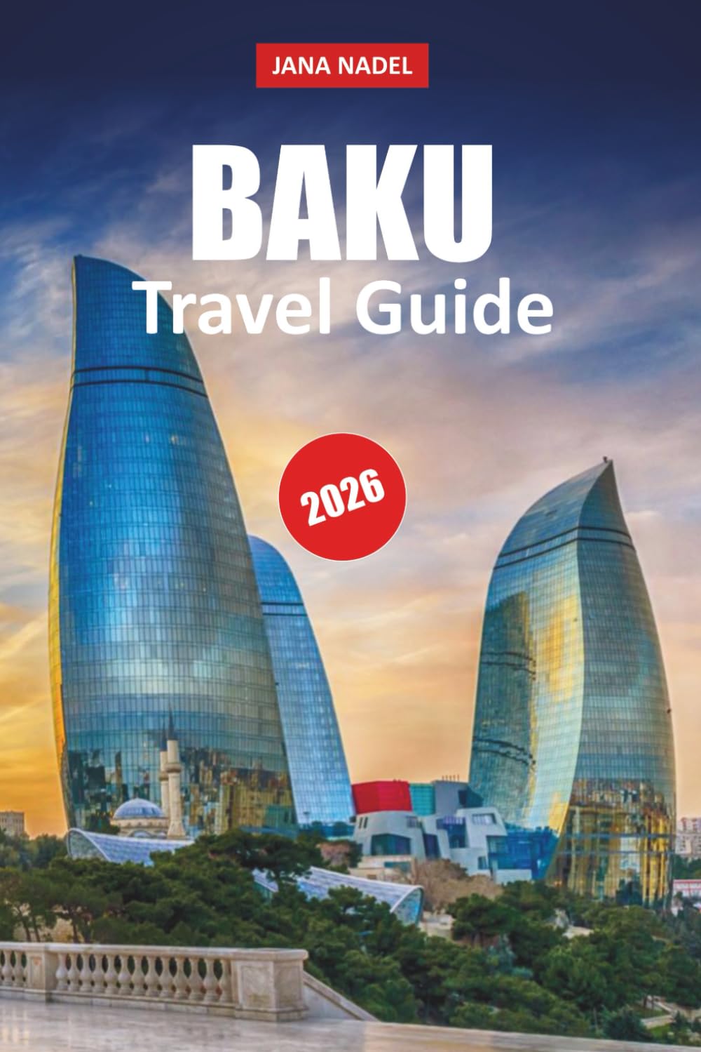 BAKU TRAVEL GUIDE 2026: Explore Historic Streets, Modern Landmarks, Local Culture, Food Experiences, and Smart Itineraries Across Azerbaijan.