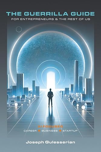 The Guerrilla Guide for Entrepreneurs & The Rest of Us: