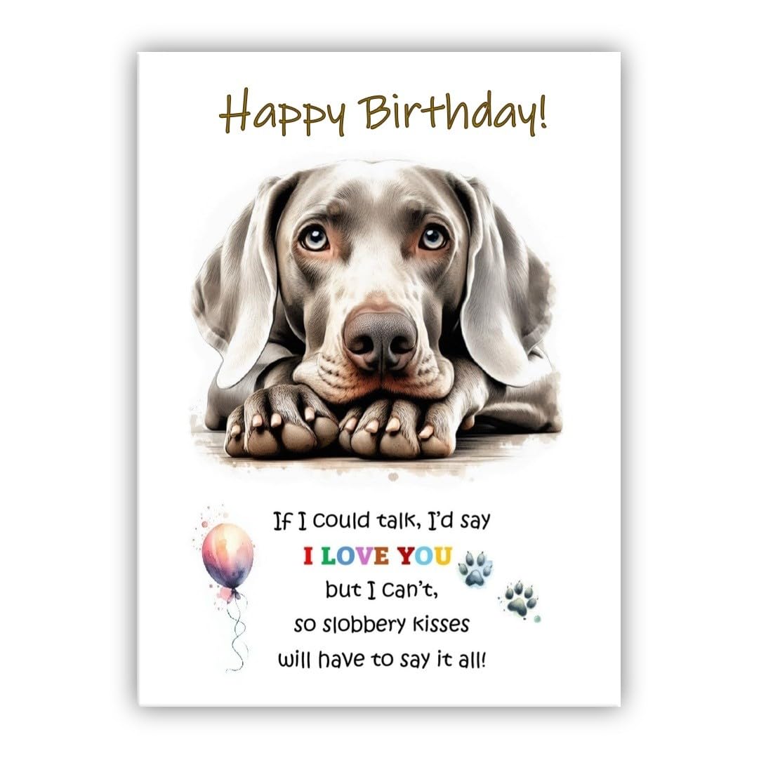 Dog Lovers Birthday Card. Weimaraner Birthday Card from the dog to the owner, Mum, Dad, Mummy, Daddy, Mother, Father.(Weimaraner)
