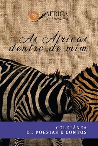 As Áfricas Dentro de Mim: Coletânea de Poesias e Contos