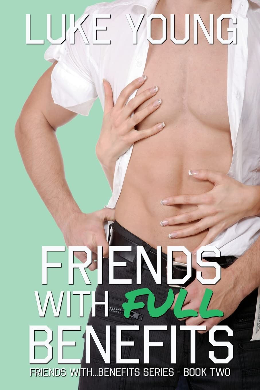 Friends With Full Benefits (Friends With Benefits Book 2)