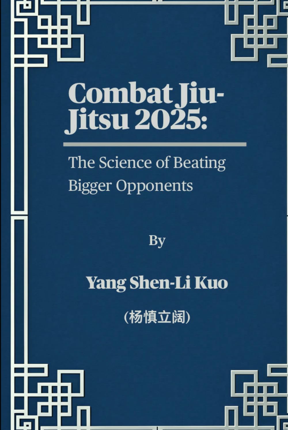 Combat Jiu-Jitsu 2025: The Science of Beating Bigger Opponents: Pressure-Tested Grappling for Street Survival (what Black Belts won’t teach in Real fights)